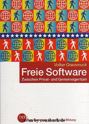 Freie Software - zwischen Privat- und Gemeineigentum - Grassmuck, Volker