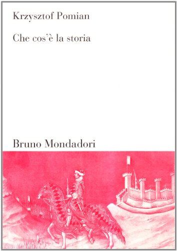 Che cos'è la storia - Krzysztof Pomian