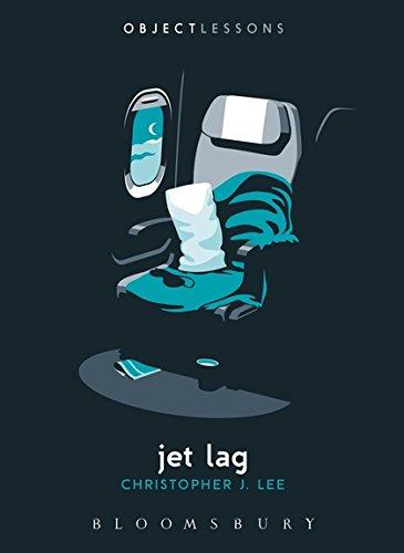 Jet Lag (Object Lessons) - Christopher J. Lee