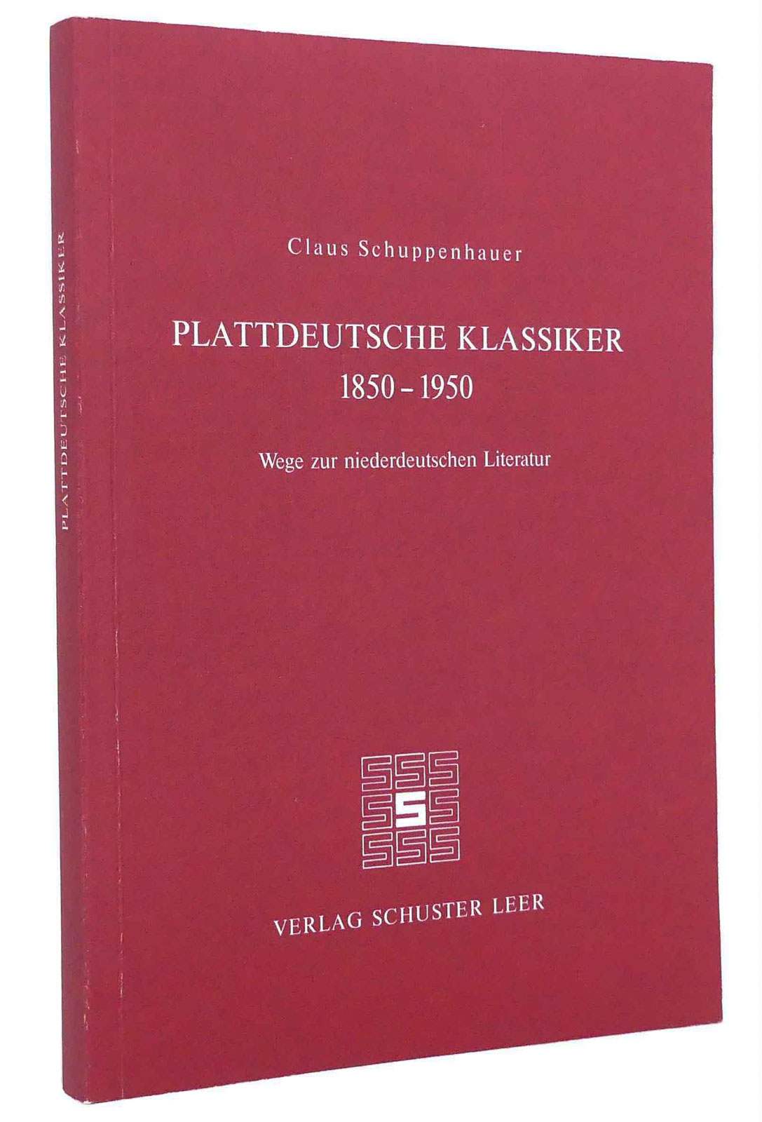 Plattdeutsche Klassiker 1850-1950 : Wege zur niederdeutschen Literatur : (Reihe: Schriften des Instituts für Niederdeutsche Sprache, Nr. 7) - Schuppenhauer, Claus