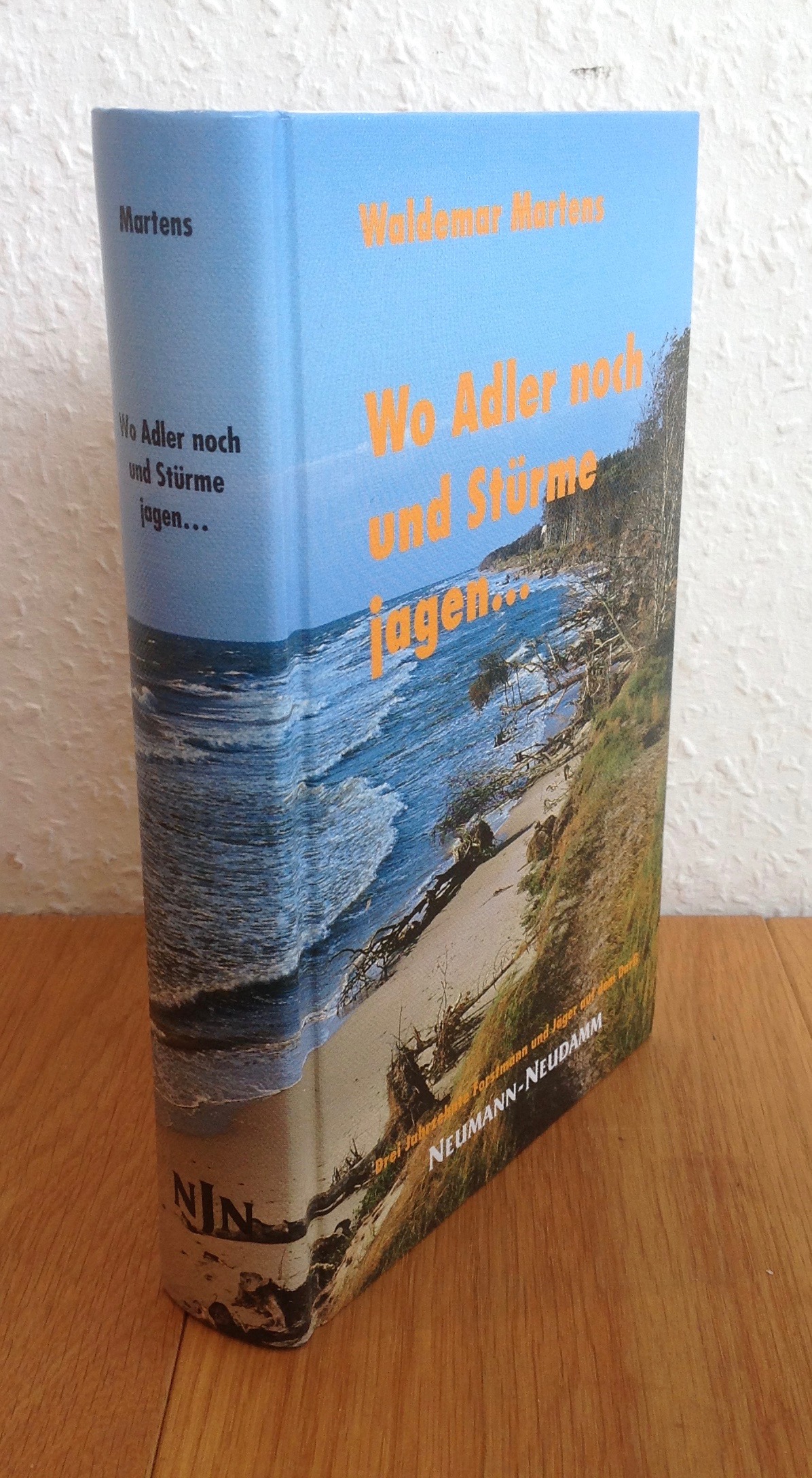 Wo Adler noch und Stürme jagen . Drei Jahrzehnte Forstmann und Jäger auf dem Darß. - Martens, Waldemar