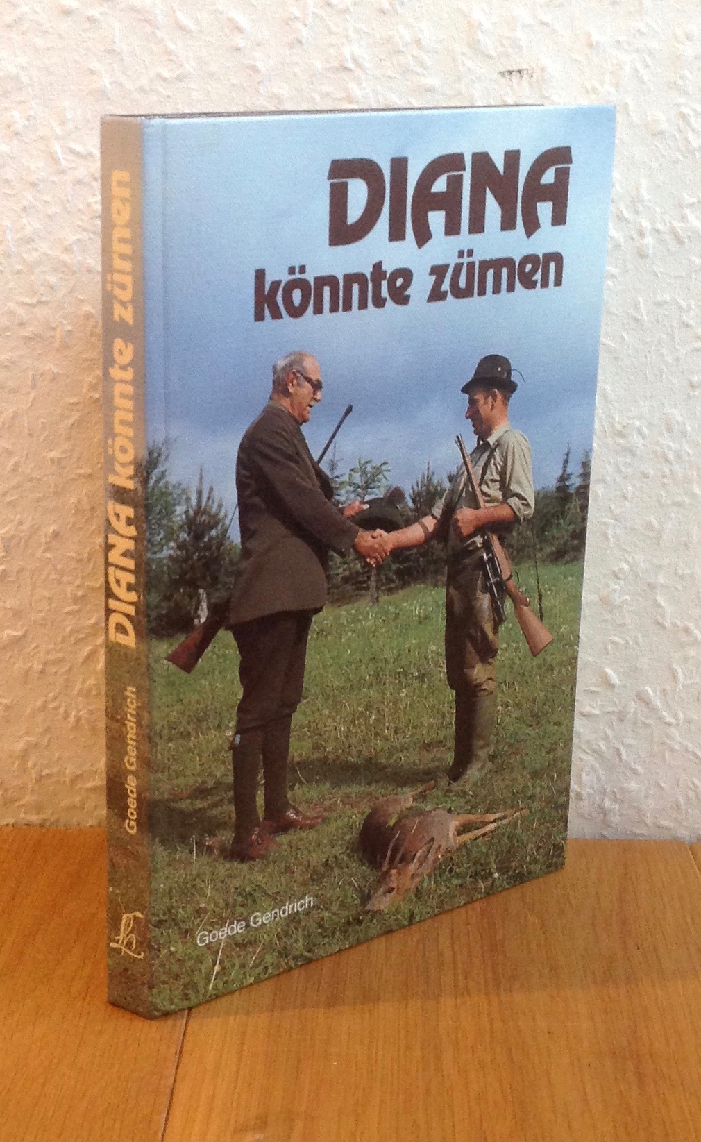 Diana könnte zürnen. Ein kritisches Buch für Gastjäger und Gastgeber. - Gendrich, Goede