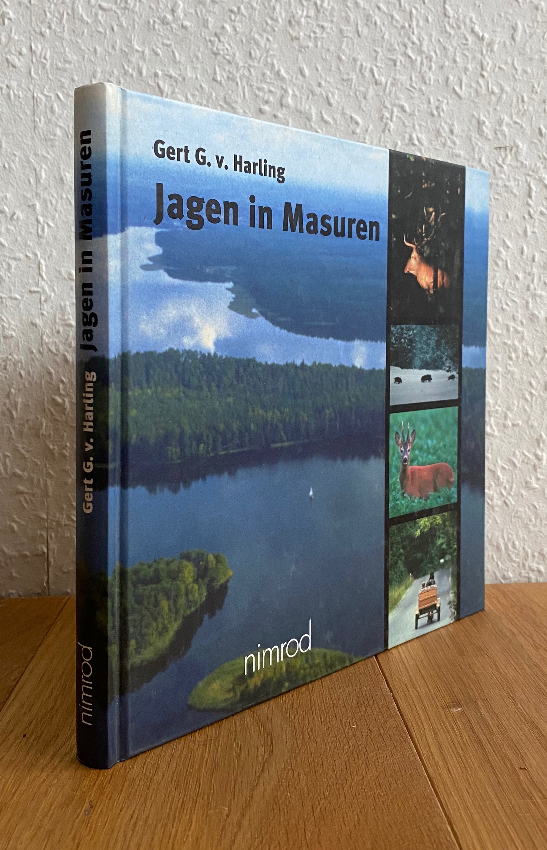 Jagen in Masuren. Liebeserklärung an das Land der dunklen Wälder und kristallenen Seen. - Harling von, Gert G.