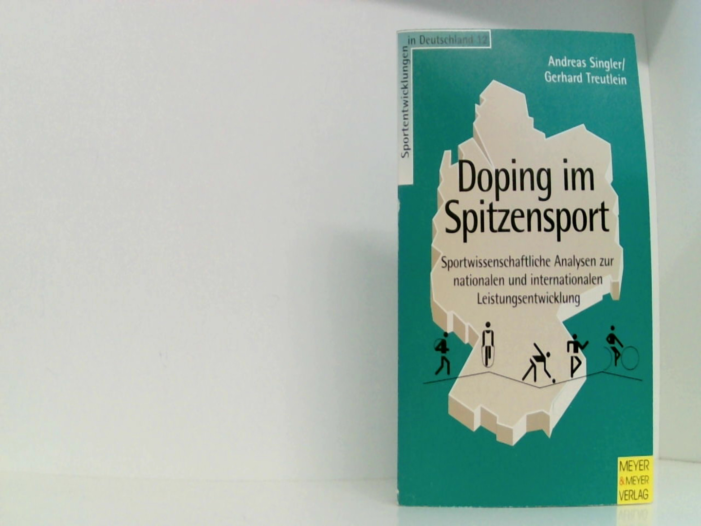 Doping im Spitzensport: Sportwissenschaftliche Analysen zur nationalen und internationalen Leistungsentwicklung (Sportentwicklung in Deutschland) - Andreas, Singler und Treutlein Gerhard