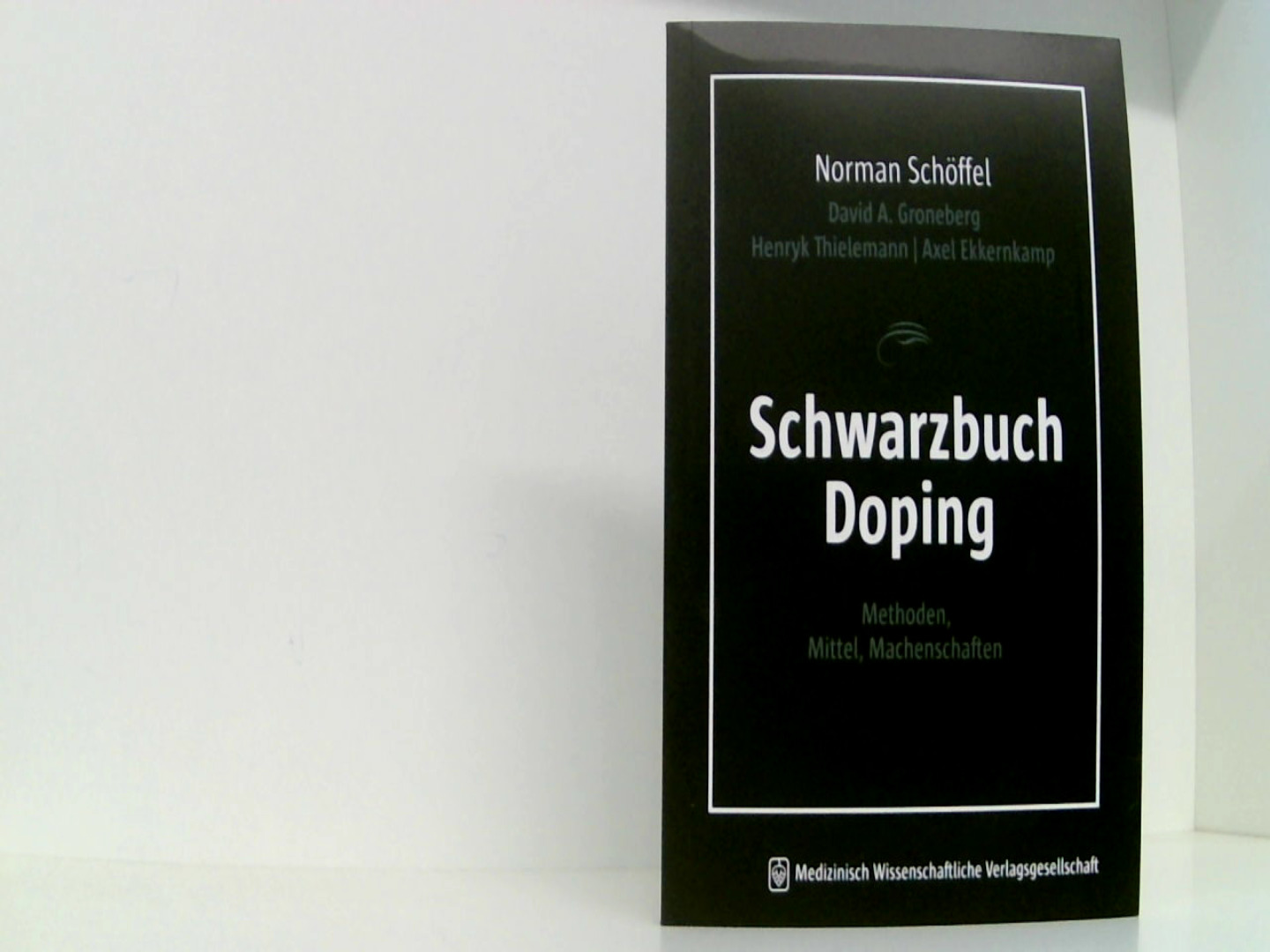 Schwarzbuch Doping: Methoden, Mittel, Machenschaften - Schöffel, Norman, A. Groneberg David Henryk Thielemann u. a.