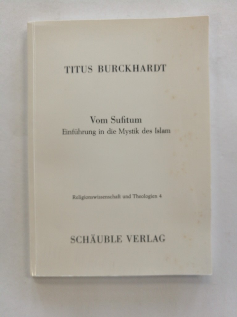 Vom Sufitum : Einführung in die Mystik des Islam. Religionswissenschaft und Theologien ; 4 - Burckhardt, Titus