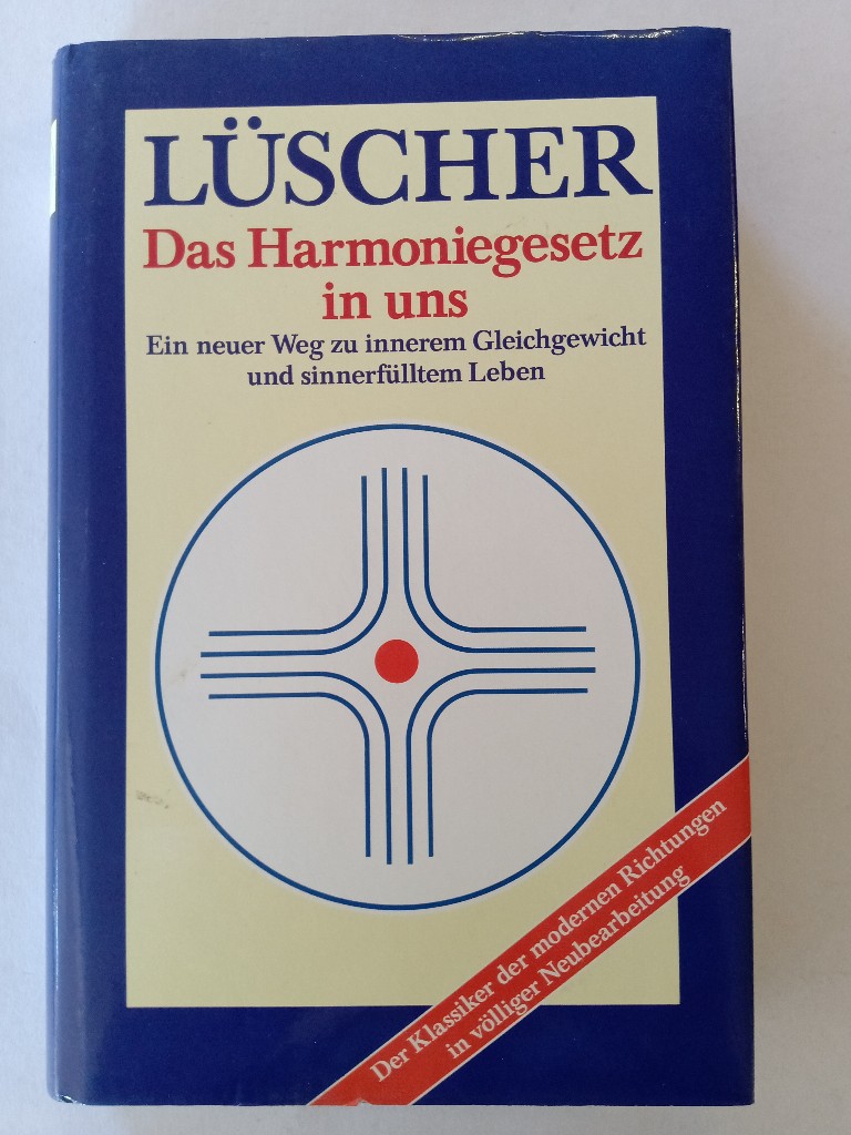 Das Harmoniegesetz in uns. Ein neuer Weg zu innerem Gleichgewicht und sinnerfülltem Leben. - Lüscher, Max