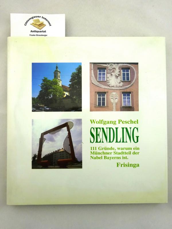 Sendling. 111 Gründe, warum ein Münchner Stadtteil der Nabel Bayerns ist. Fotos von Hannes Sieber. - Peschel, Wolfgang