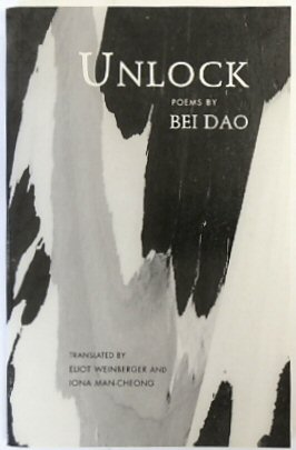 Unlock - Dao, Bei; Weinberger, Eliot (trans.); Man-Cheong, Iona (trans.)