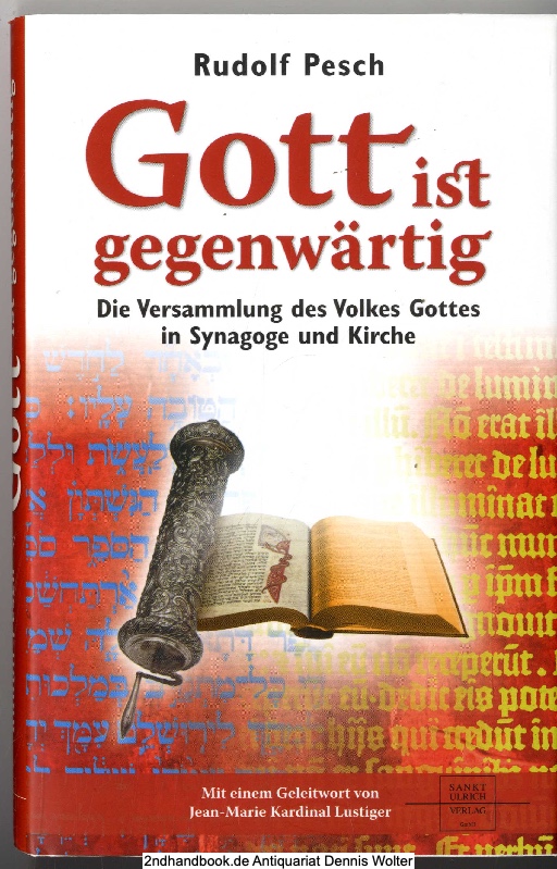 Gott ist gegenwärtig : die Versammlung des Volkes Gottes in Synagoge und Kirche - Pesch, Rudolf (Verfasser)