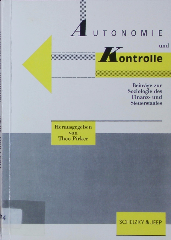 Autonomie und Kontrolle. Beiträge zur Soziologie des Finanz- und Steuerstaates. - Pirker, Theo