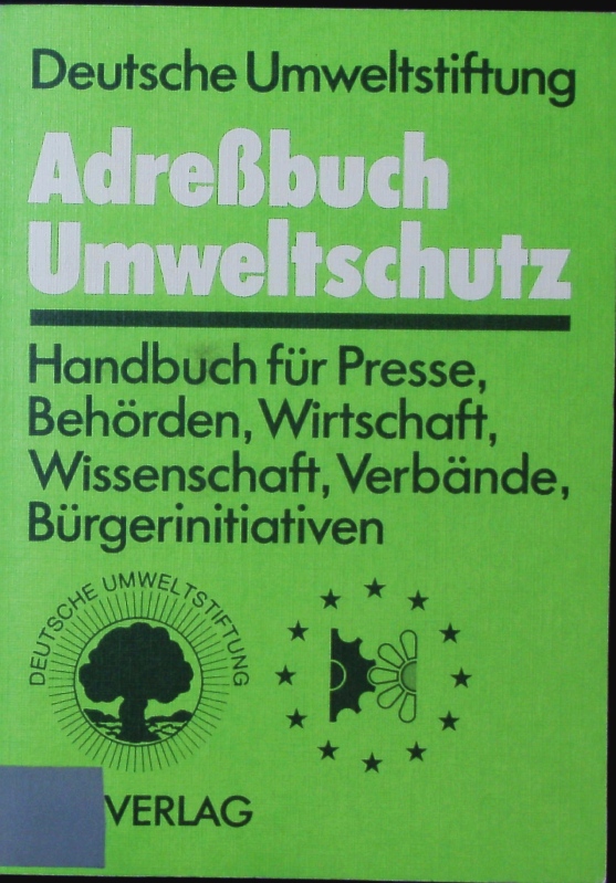 Adreßbuch Umweltschutz. Handbuch für Presse und Behörden, Wirtschaft und Wissenschaft, Verbände und Bürgerinitiativen. - Deutsche Umweltstiftung