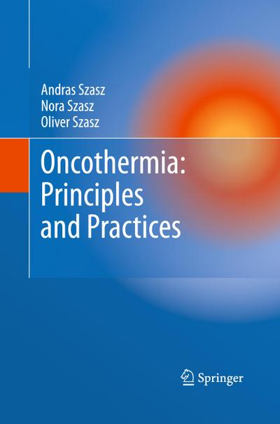 Oncothermia: Principles and Practices - Andras Szasz