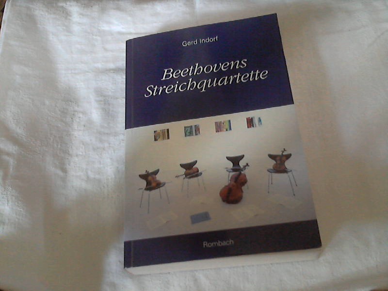 Beethovens Streichquartette : kulturgeschichtliche Aspekte und Werkinterpretation. Rombach Wissenschaften - Indorf, Gerd