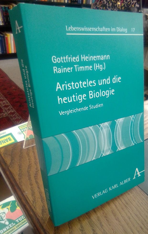 Aristoteles und die heutige Biologie. Vergleichende Studien. - Heinemann, Gottfried und Rainer Timme (Hg.)