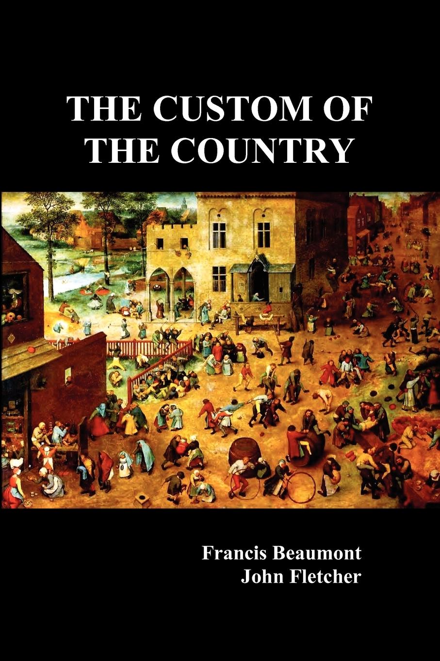 The Custom of the Country - Beaumont, Francis|Fletcher, John