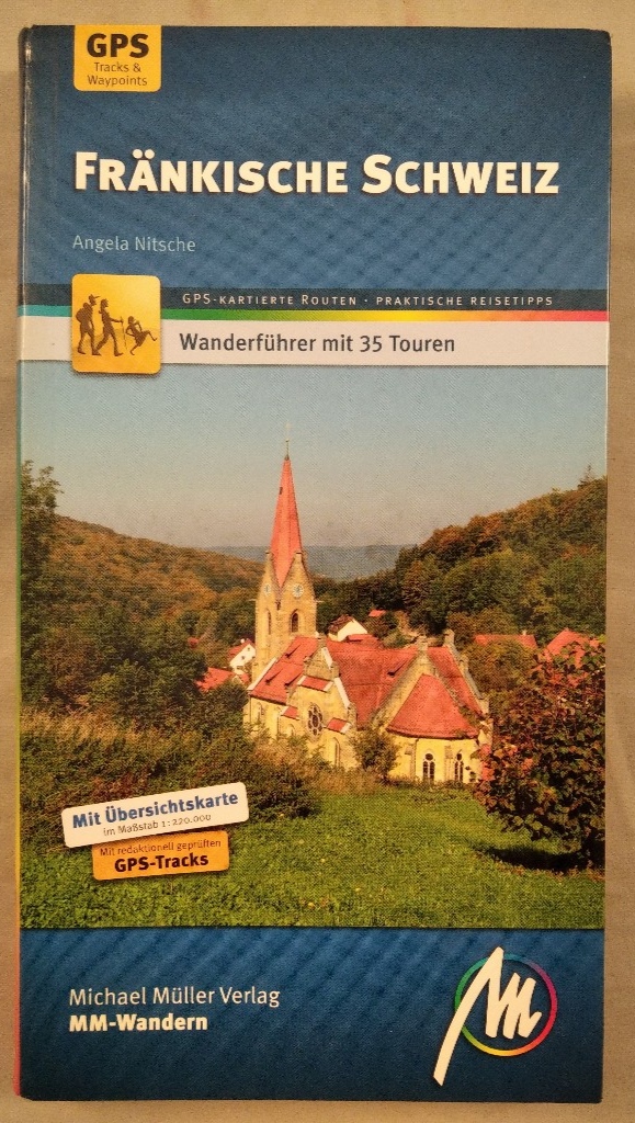 Fränkische Schweiz. Wanderführer mit 35 Touren. GPS-kartierte Routen - praktische Reisetipps. MM-Wandern. - Nitsche, Angela