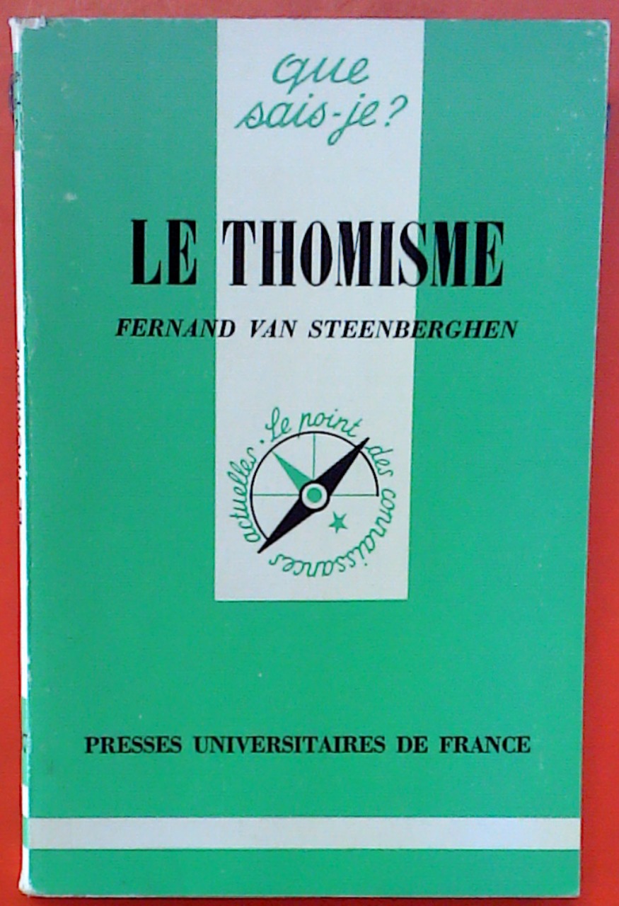 Le Thomisme . que sais-je - Fernand van Steenberghen