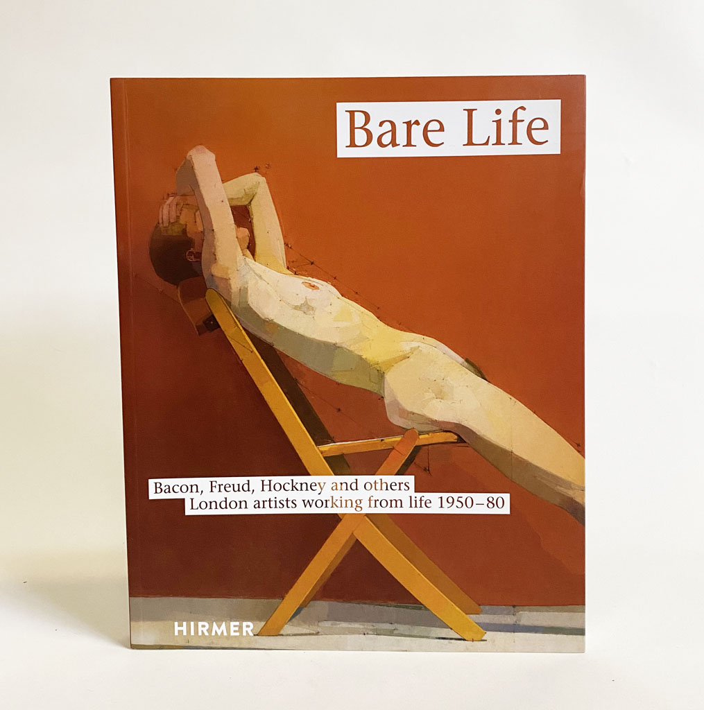 Bare Life: Bacon, Freud, Hockney and Others London Artists Working from Life 1950-80 - Brighton, Andrew; Pirsig-Marshall, Tanja; Hallman, Lee; Hollaus, Invar-Torre; Gillen, Eckhart J.; Morris, Lynda; Wiggins, Colin; Lampert, Catherine