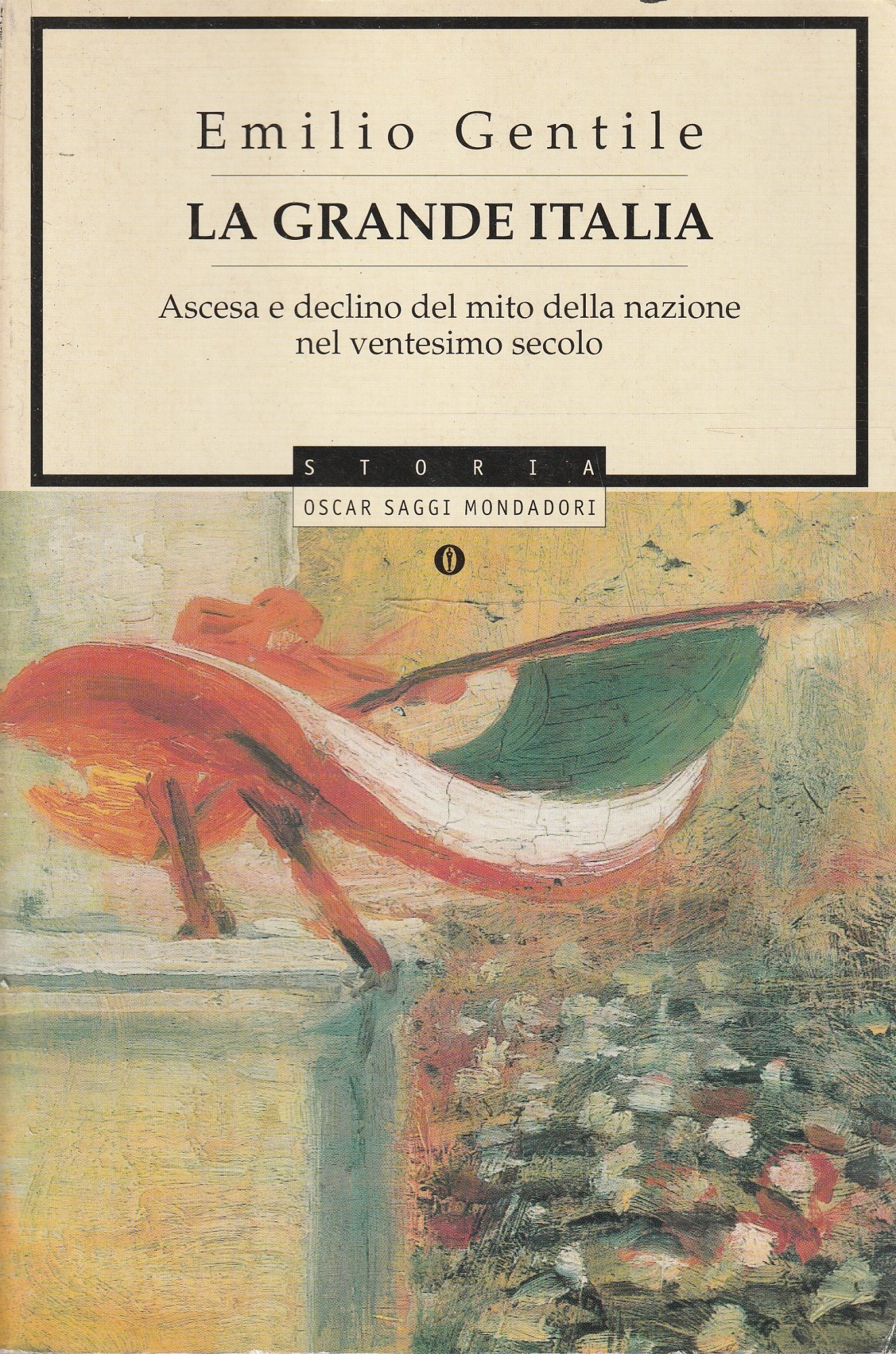 La grande Italia : ascesa e declino del mito della nazione nel ventesimo secolo - Gentile, Emilio