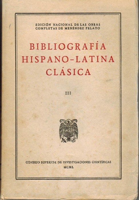 Bibliografía hispano-latina clásica. Tomo III: .Cicerón, historia augusta. (Edición Nacional de las Obras Completas de Menéndez Pelayo, XLVI. Edición preparada por Enrique Sánchez Reyes). - Menéndez Pelayo, Marcelino [Santander, 1856-1912]