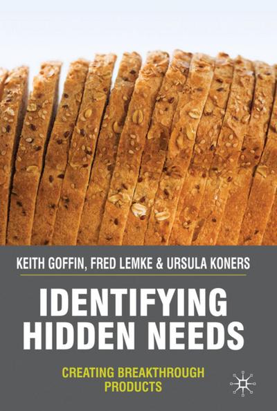 Identifying Hidden Needs: Creating Breakthrough Products - K. Goffin