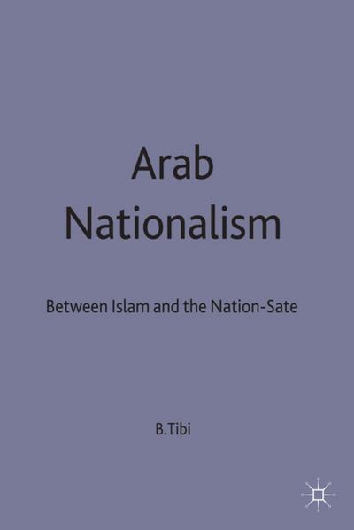 Arab Nationalism: Between Islam and the Nation-State - B. Tibi