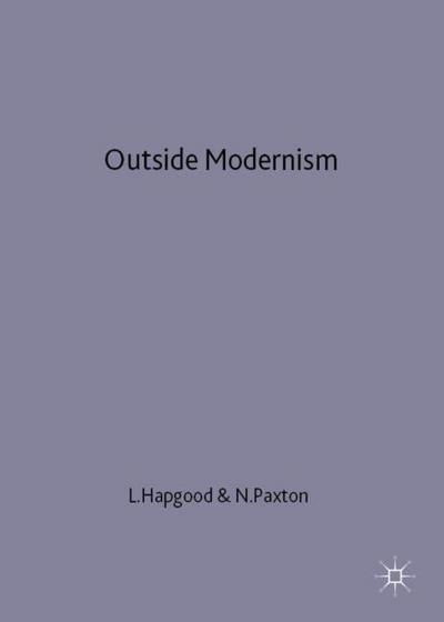 Outside Modernism: In Pursuit of the English Novel, 1900-30 - L. Hapgood