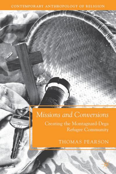 Missions and Conversions: Creating the Montagnard-Dega Refugee Community - T. Pearson