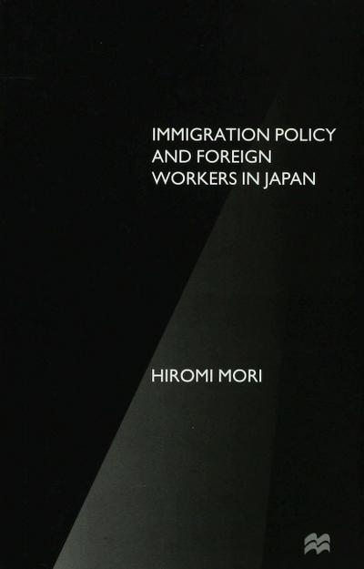 Immigration Policy and Foreign Workers in Japan - H. Mori