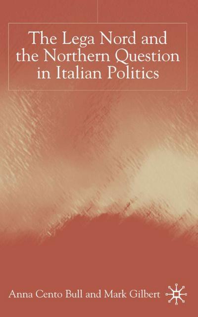 The Lega Nord and the Politics of Secession in Italy - A. Bull