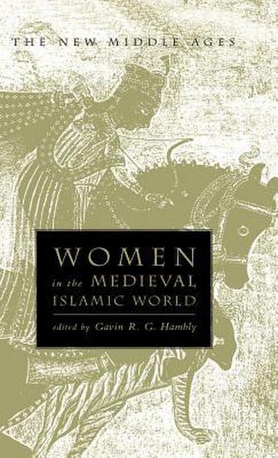 Women in the Medieval Islamic World : Power, Patronage, and Piety - Na Na