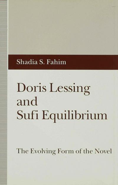 Doris Lessing and Sufi Equilibrium : The Evolving Form of the Novel - S. Fahim