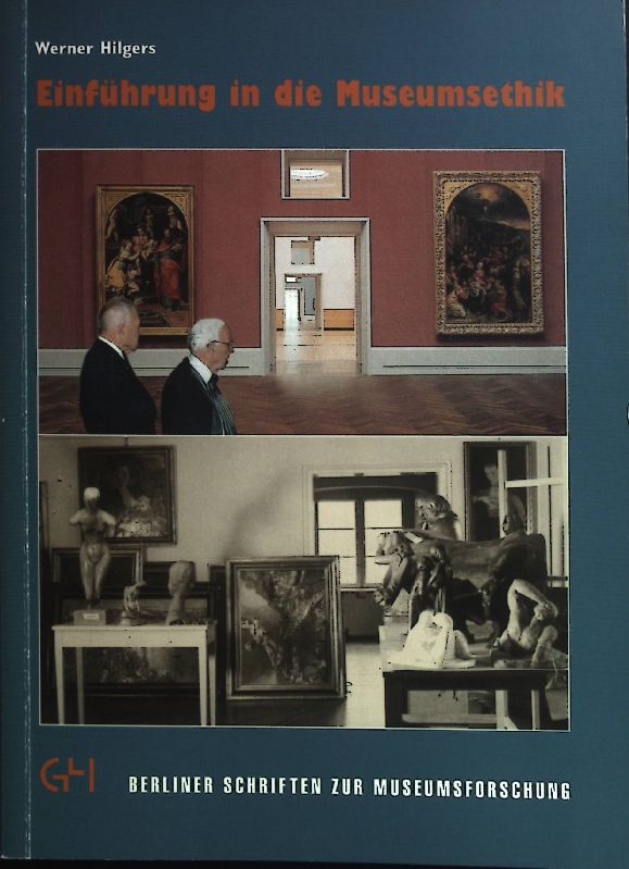 Einführung in die Museumsethik. Berliner Schriften zur Museumsforschung ; Bd. 28 - Hilgers, Werner