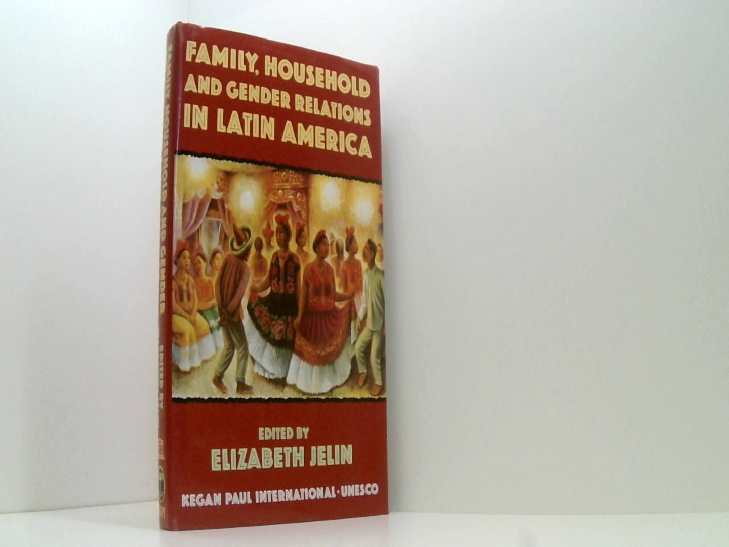 Family, Household and Gender Relations in Latin America - Jelin, Elizabeth und Elizabeth Jelin