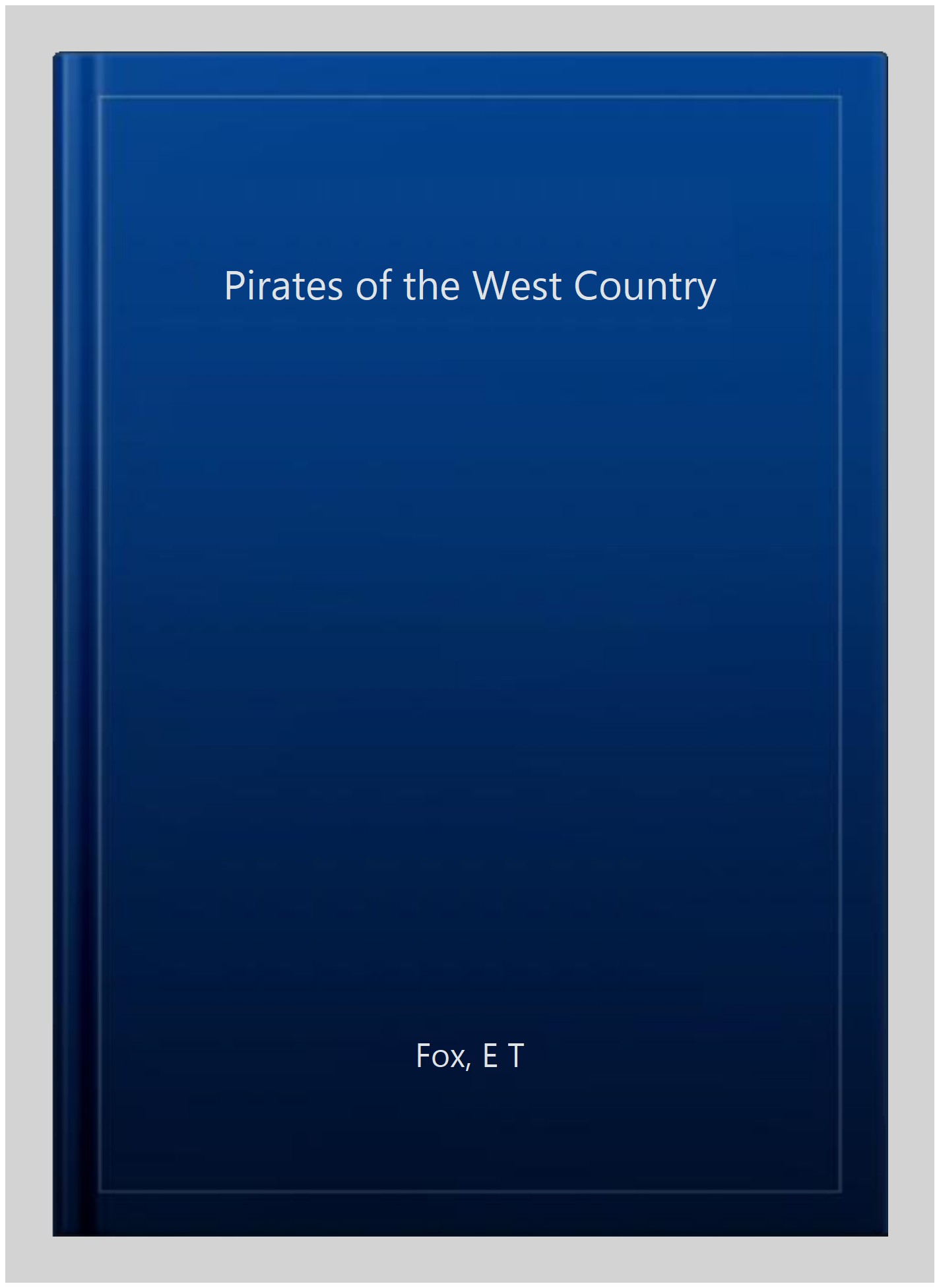 Pirates of the West Country - Fox, E T