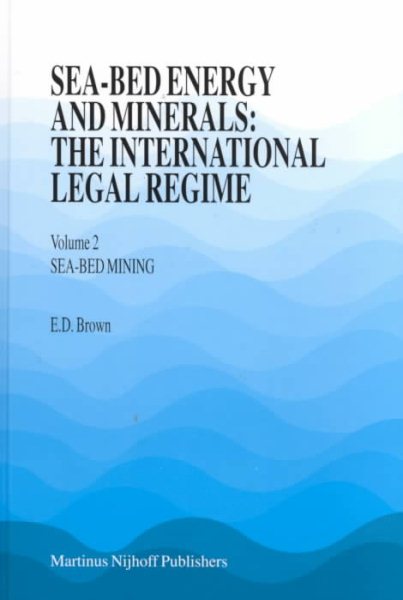 Sea-Bed Energy and Minerals : The International Legal Regime. Sea-Bed Mining - Brown, E. D.