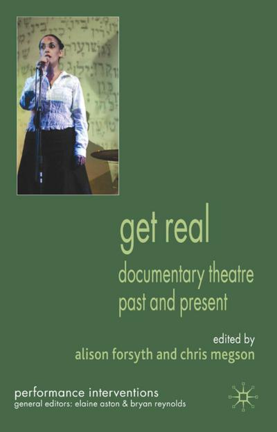 Get Real : Documentary Theatre Past and Present - A. Forsyth