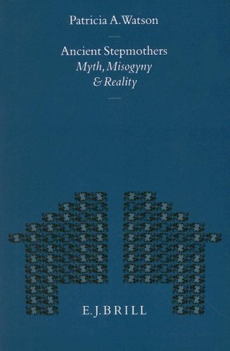 Ancient Stepmothers: Myth, Misogyny and Reality (Mnemosyne, Supplements): 143 - Watson, P A