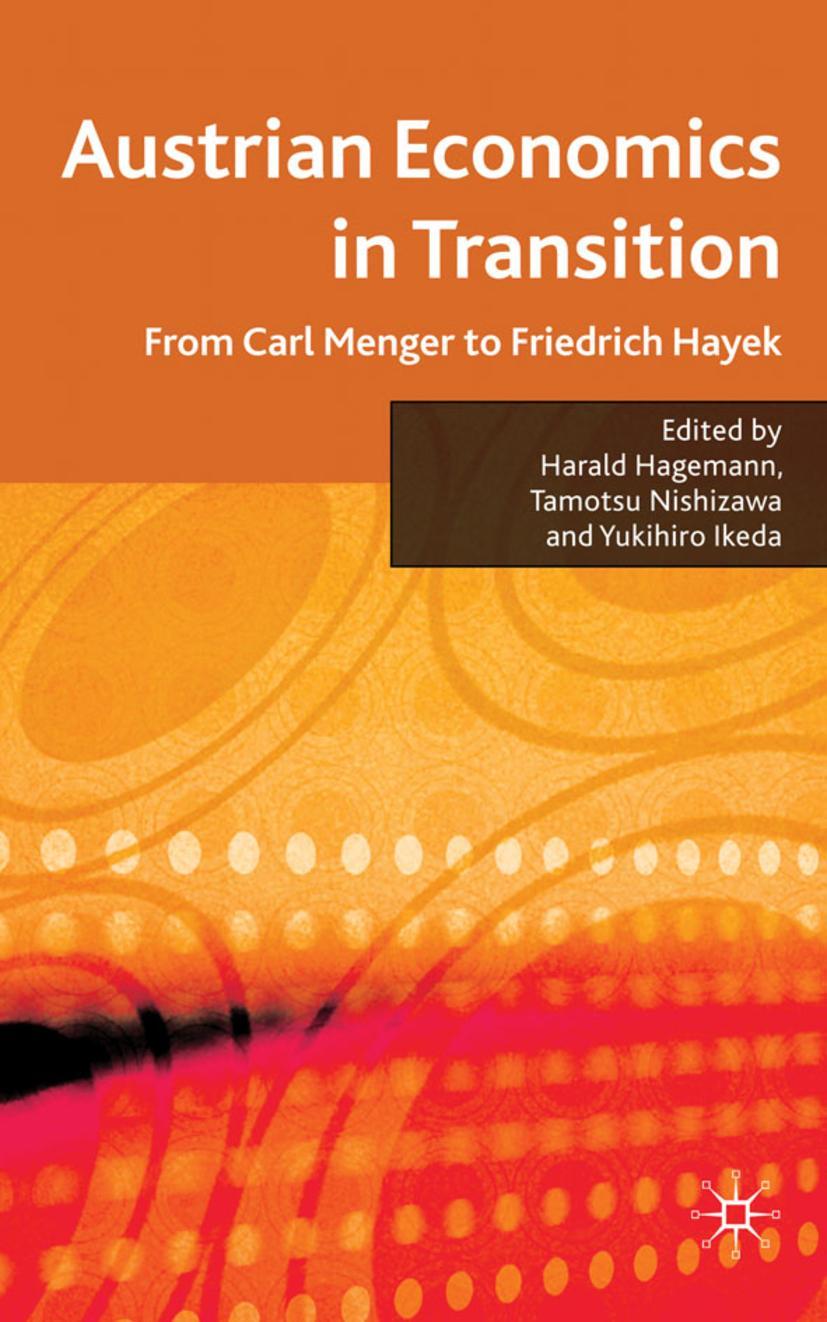 Austrian Economics in Transition: From Carl Menger to Friedrich Hayek - Hagemann, Harald|Nishizawa, Tamotsu|Ikeda, Yukihiro
