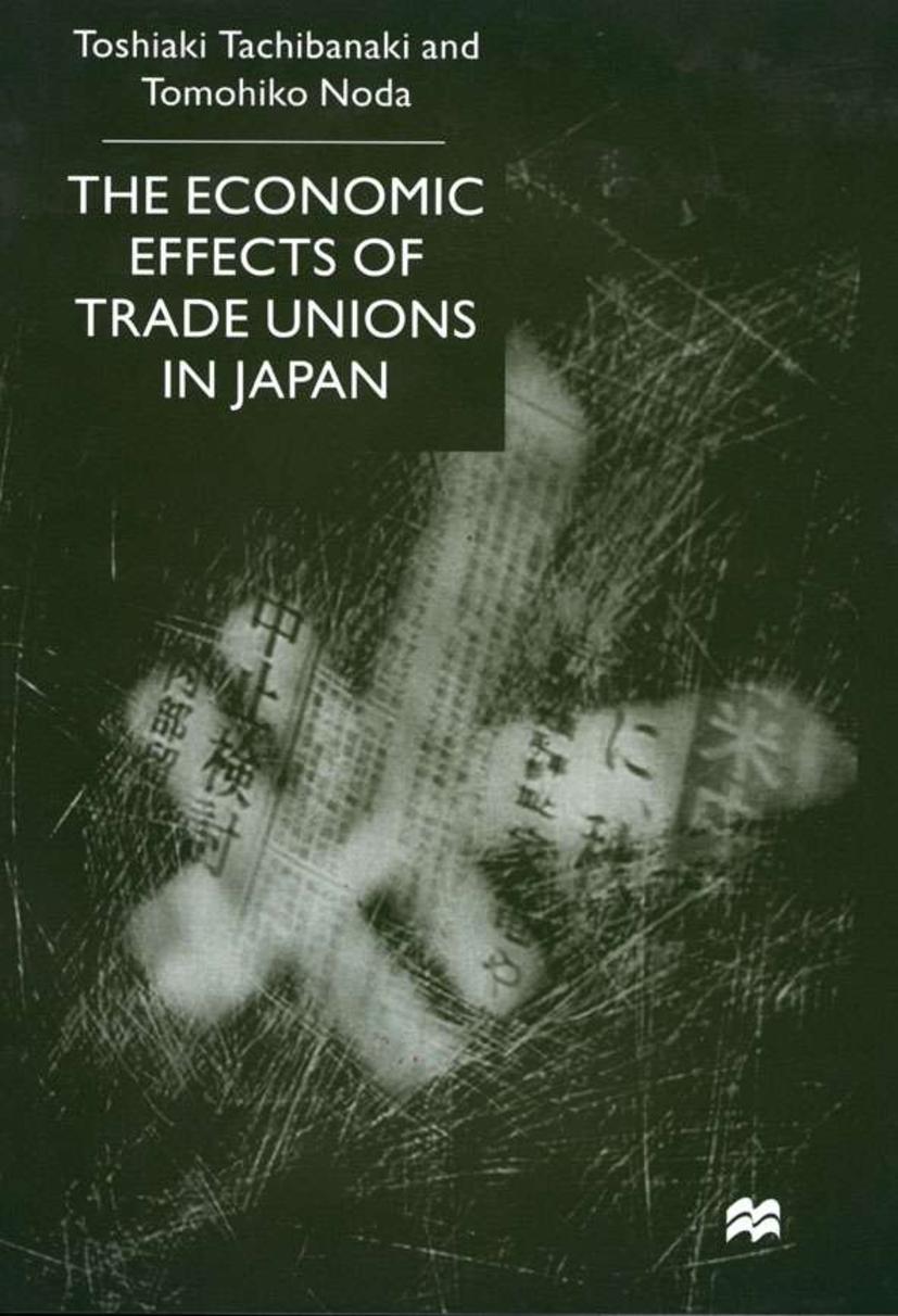 ECONOMIC EFFECTS OF TRADE UNIO - T. Tachibanaki|T. Noda