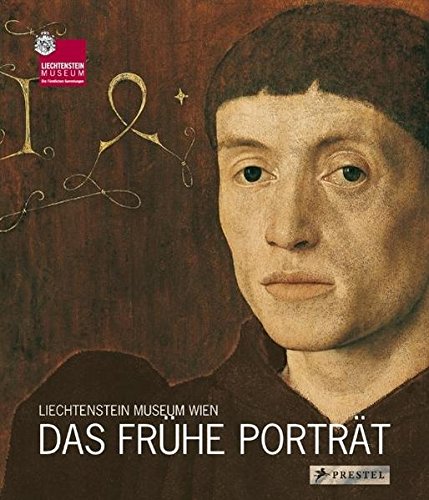 Das frühe Porträt: Aus den Sammlungen des Fürsten von und zu Liechtenstein und dem Kunstmuseum Basel - Kemperdick, Stephan and Andreas Beyer