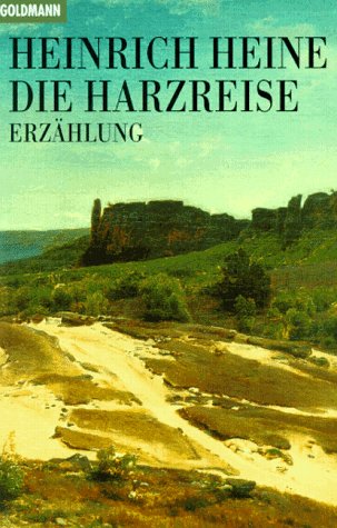 Die Harzreise : [Erzählung]. Heinrich Heine. Mit einem Nachw., einer Zeittaf. zu Heine, Anm. und bibliogr. Hinweisen von Joachim Bark / Goldmann ; 7679 - Heine, Heinrich und Joachim (Herausgeber) Bark