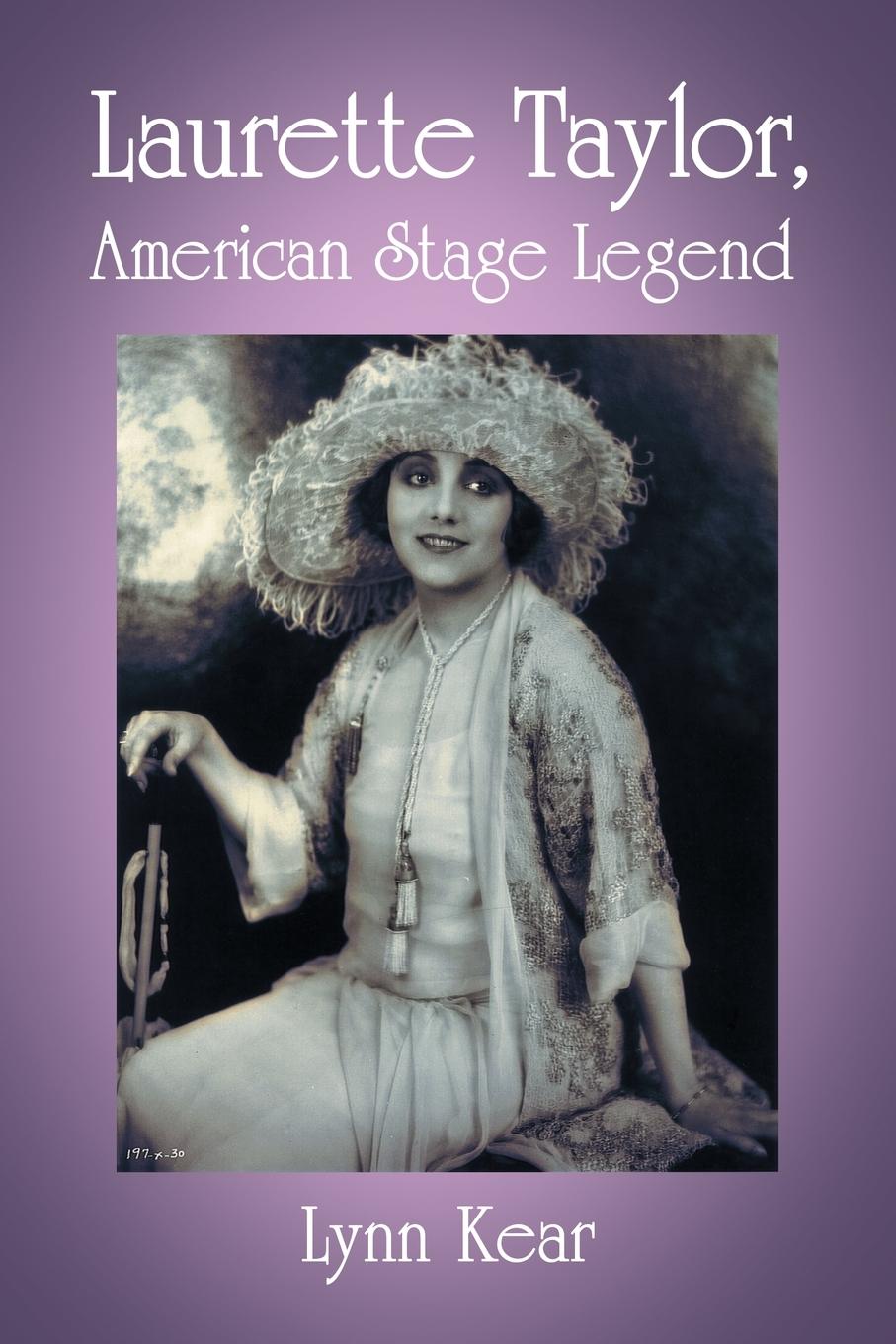 Kear, L: Laurette Taylor, American Stage Legend - Kear, Lynn