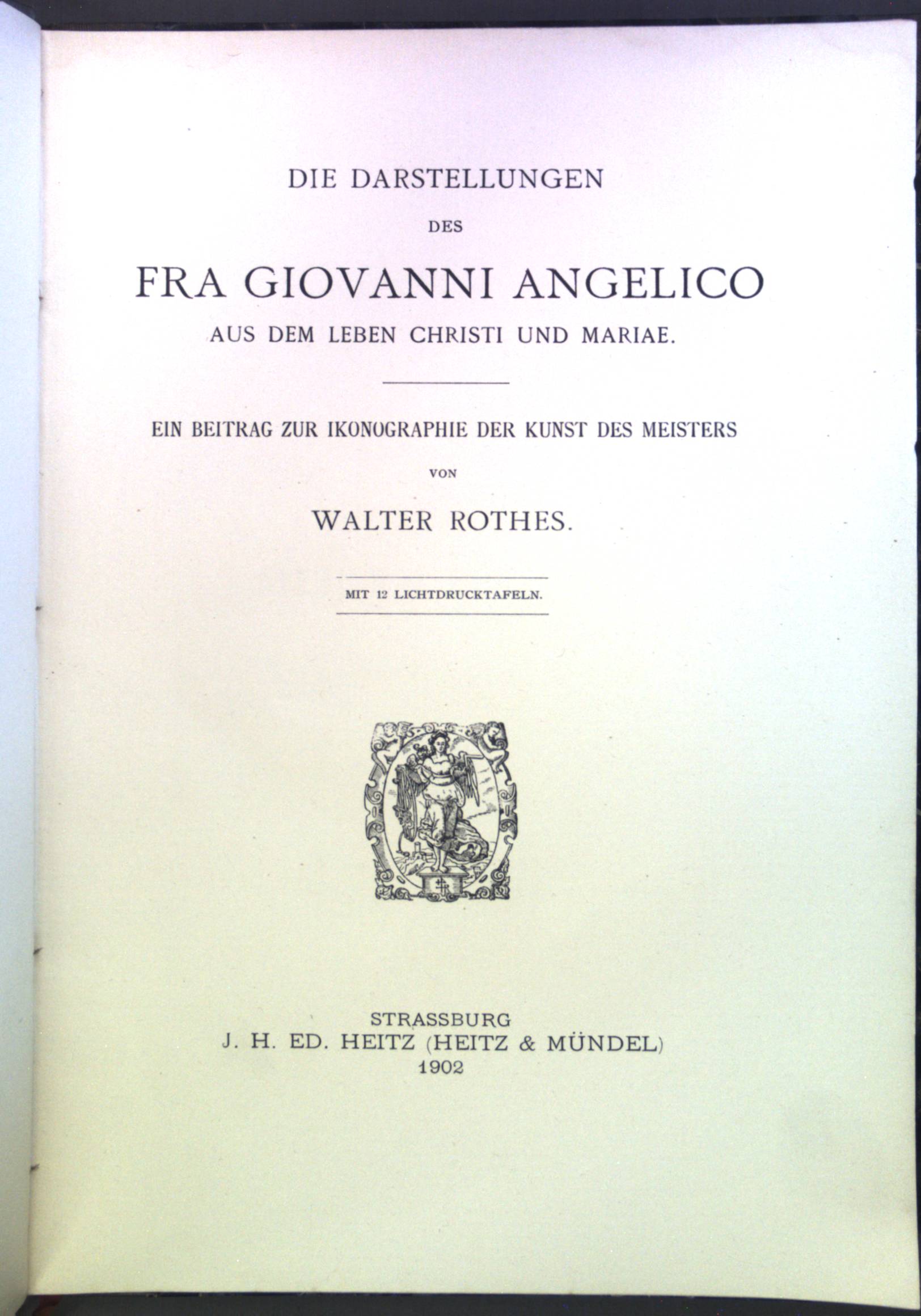 Die Darstellungen des Fra Giovanni Angelico aus dem Leben Christi und Mariae: Ein Beitrag zur Ikonographie der Kunst des Meisters - Rothes, Walter