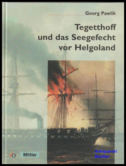 Tegetthoff und das Seegefecht vor Helgoland. 9. Mai 1864. - Pawlik, Georg