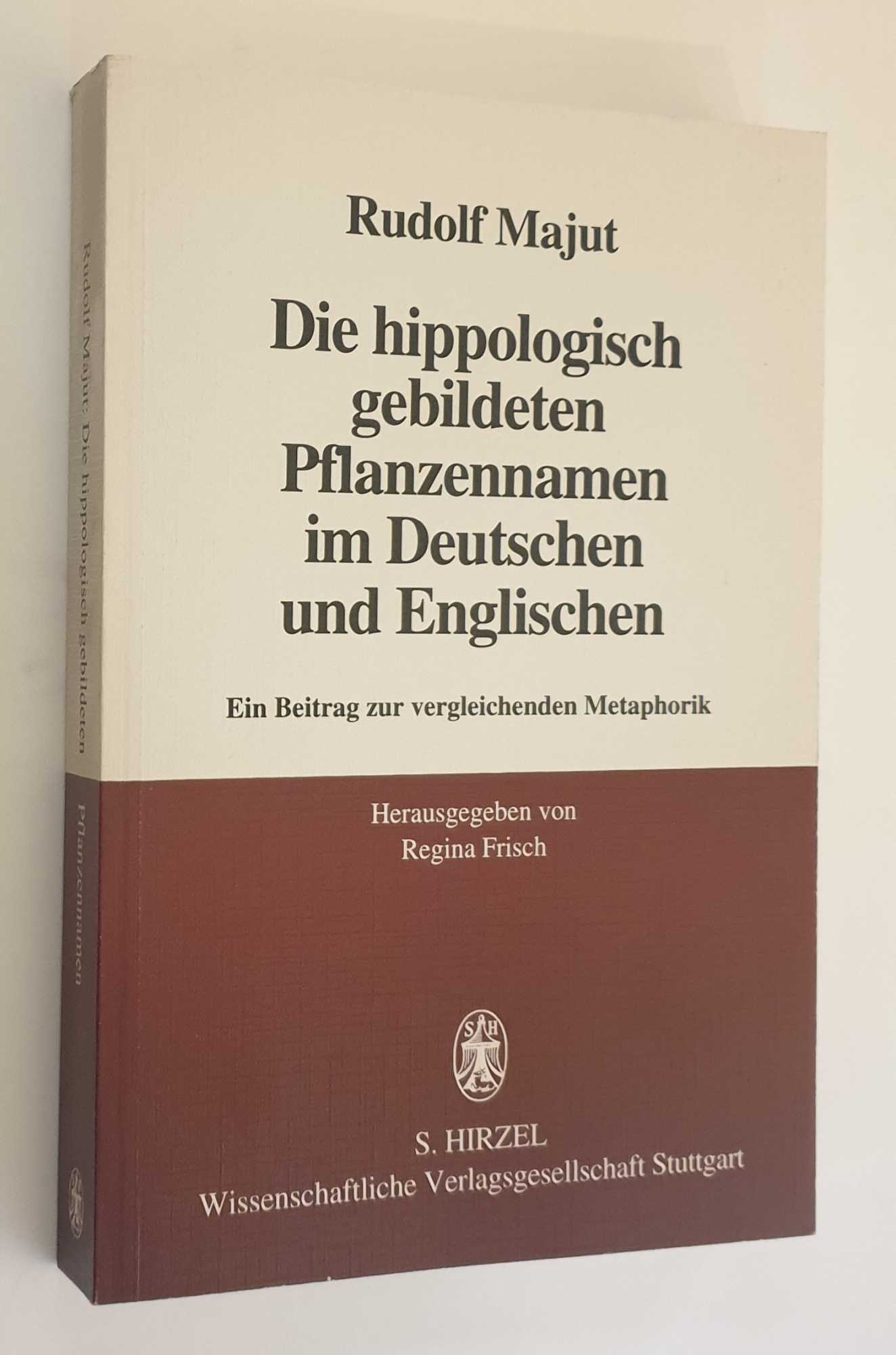 Die Hippologisch Gebildeten Pflanzennamen im Deutschen und Englischen - Majut, Rudolf