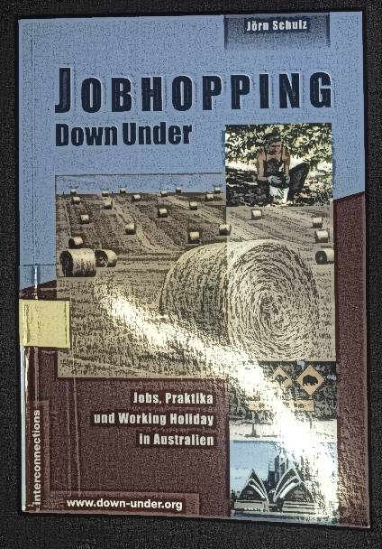 Jobhopping down under : Jobs, Praktika & working holiday in Australien. Reihe Jobs und Praktika ; Bd. 34 - Schulz, Jörn
