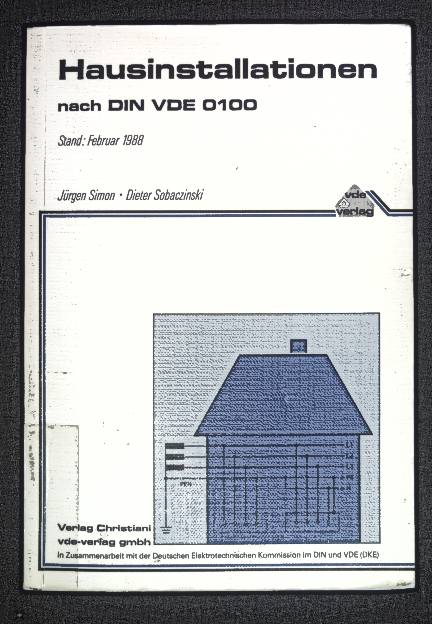Hausinstallationen nach DIN VDE 0100. Christiani-Schriftenreihe - Simon, Jürgen und Dieter Sobaczinski