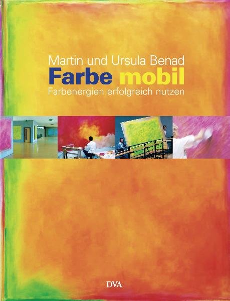 Farbe mobil Farbenergien erfolgreich nutzen - Benad, Martin und Ursula E. Benad